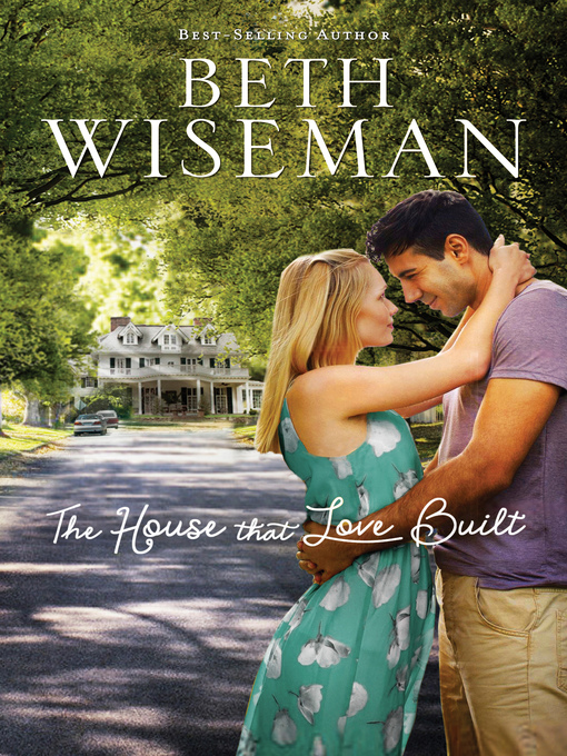 Title details for The House that Love Built by Beth Wiseman - Available
